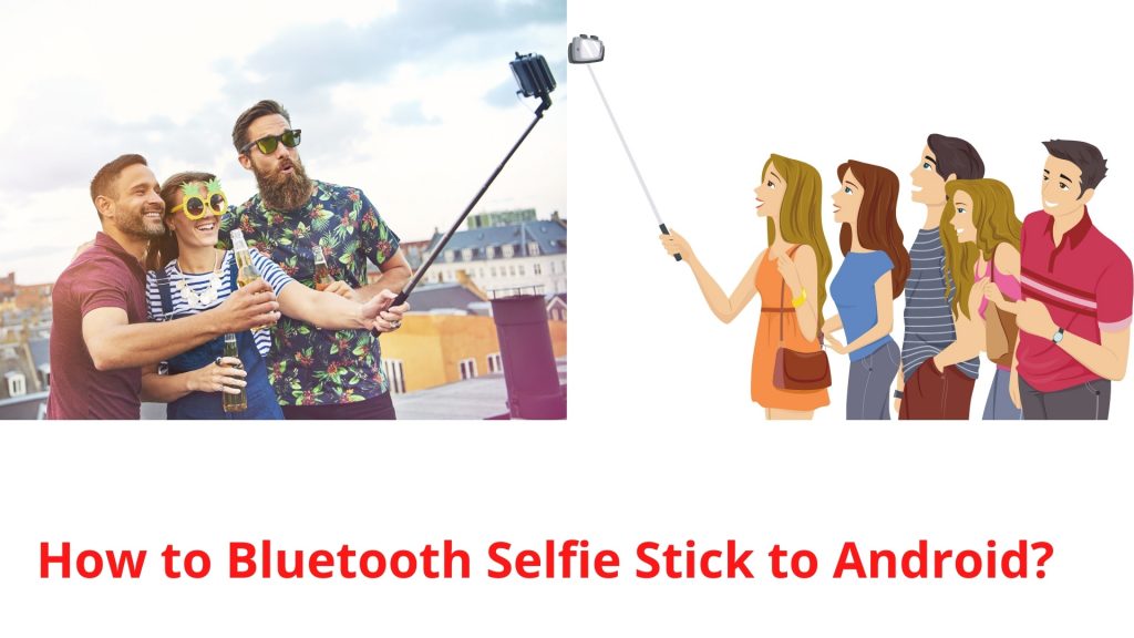 How to Connect Bluetooth Selfie Stick to Android