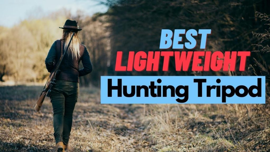 Best Lightweight Hunting Tripod Reviews