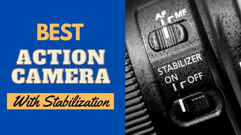 Best Action Camera With Stabilization Reviews