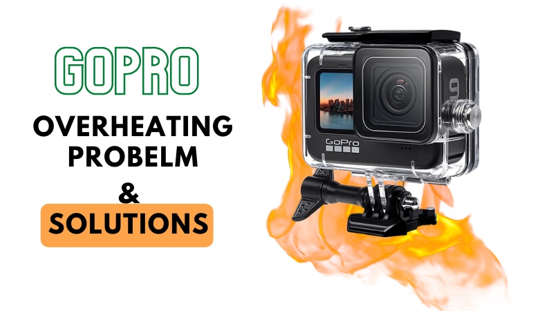 How To Keep GoPro From Overheating